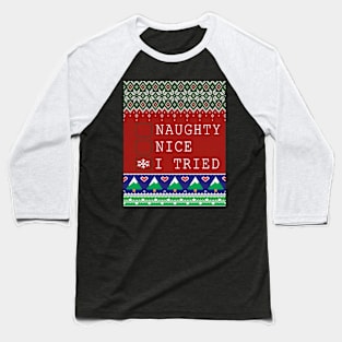 Ugly Christmas Sweater Naughty nice I tried Baseball T-Shirt